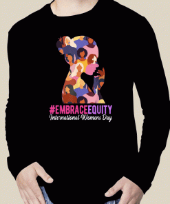 2023 Embrace Equity International Women's Day Tee Shirt