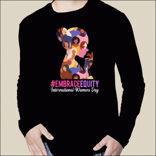 2023 Embrace Equity International Women's Day Tee Shirt