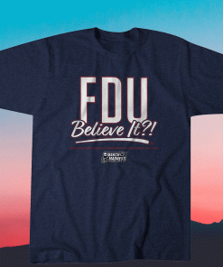 Fairleigh Dickinson FDU Believe It Shirt