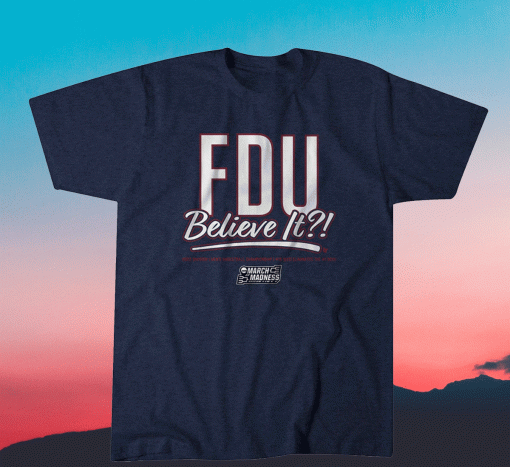 Fairleigh Dickinson FDU Believe It Shirt