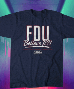 Fairleigh Dickinson FDU Believe It Shirt