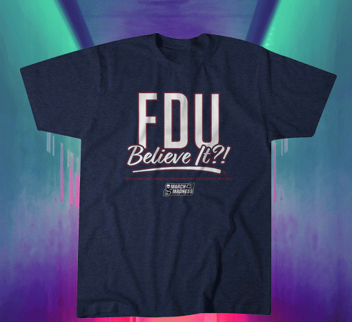 Fairleigh Dickinson FDU Believe It Shirt