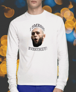 Fkhamzat Chimaev I Smesh Everybody Funny Ufc Fighter 2023 T-Shirt