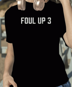 2023 Foul Up 3 T-Shirt