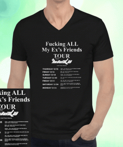 Fucking All My Ex's Friends Tour Sicko Live From Atlanta T-Shirt