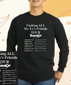 Fucking All My Ex's Friends Tour Sicko Live From Atlanta T-Shirt