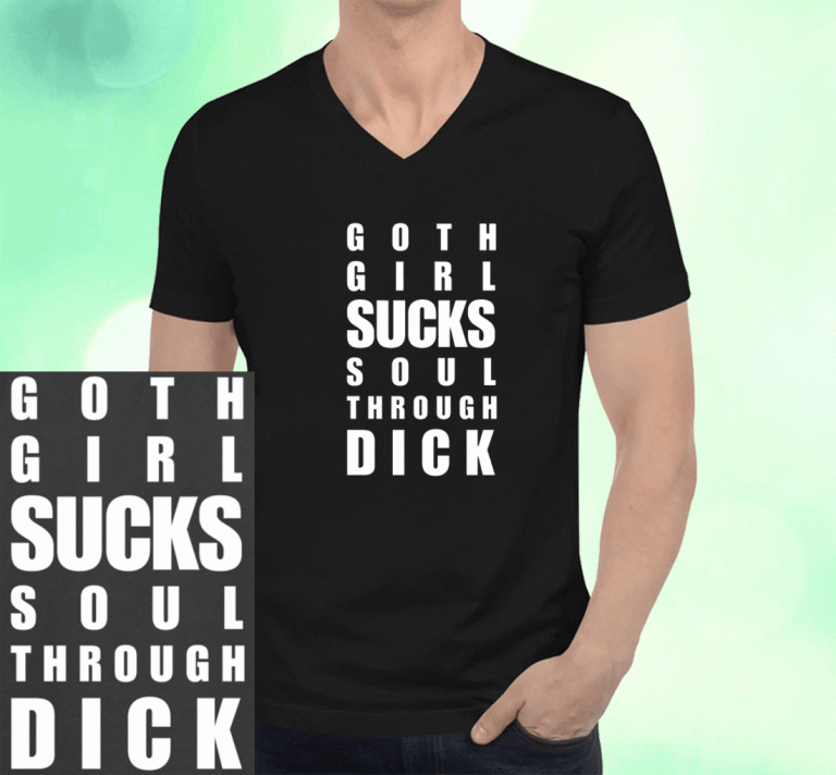 Goth Girl Sucks Soul Through Dick 2023 Shirts