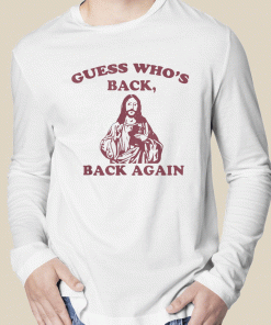 T-Shirt Guess Who's Back Back Again Happy Easter Jesus Christ 2023