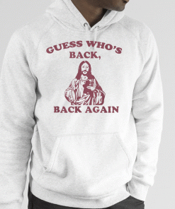 T-Shirt Guess Who's Back Back Again Happy Easter Jesus Christ 2023