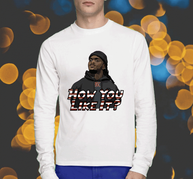 How You Like It 2023 T-Shirt