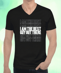 I Am The Best Guy Out There 2023 T-Shirt