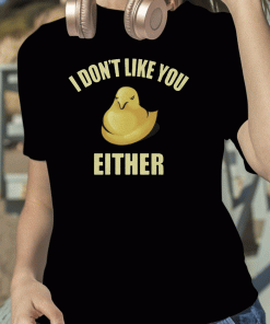 2023 I DON'T LIKE YOU EITHER SPRING T-SHIRT