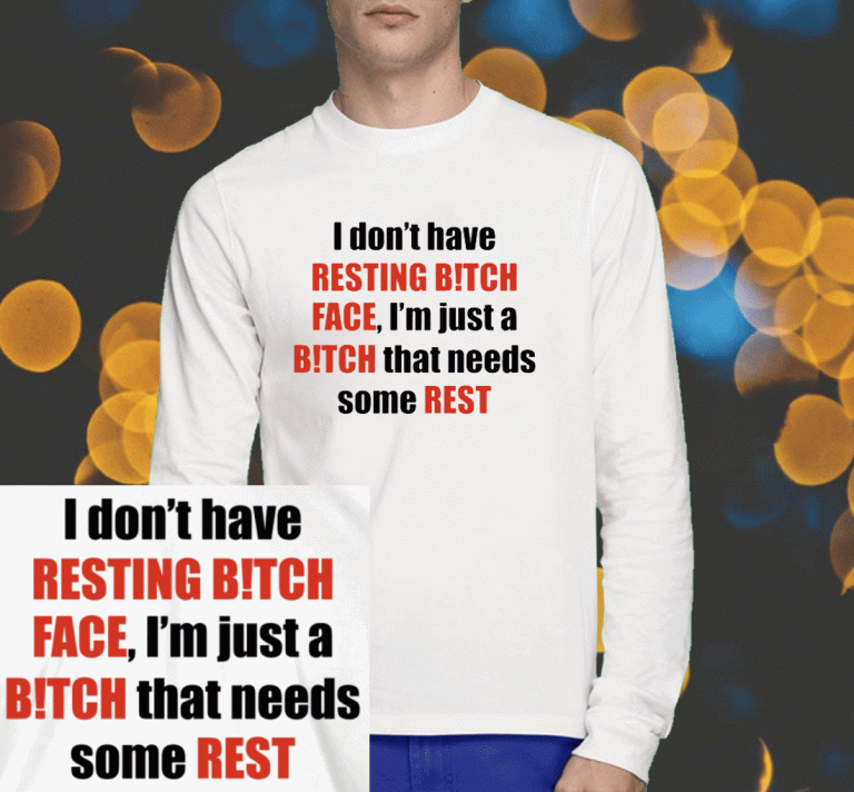 I Don't Have Resting Bitch Face 2023 T-Shirt