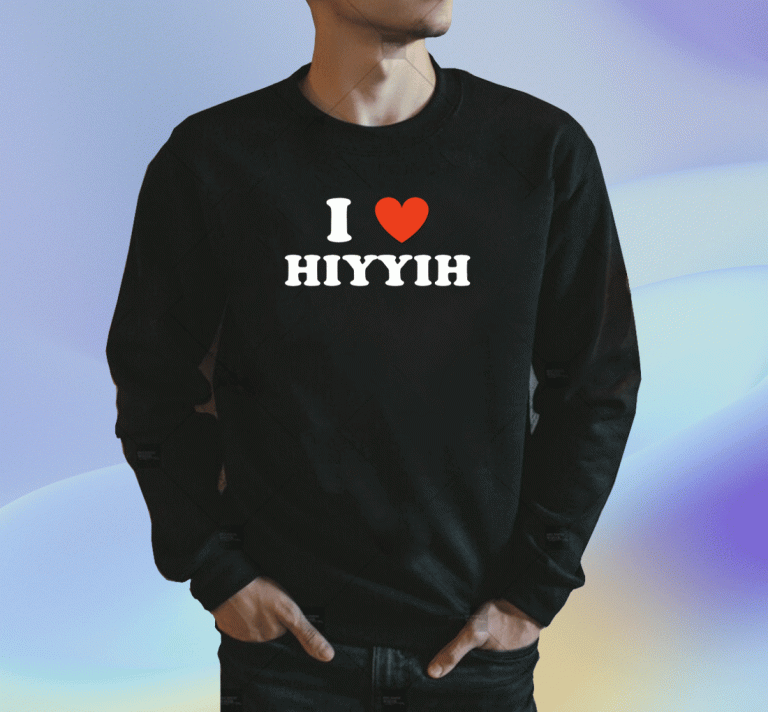 I Love Hiyyih 2023 TShirt