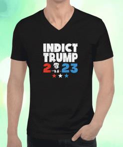 2023 Indict Trump Shirts