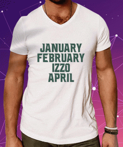 January February Izzo April 2023 Shirts