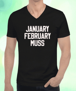 January February Muss 2023 T-Shirt