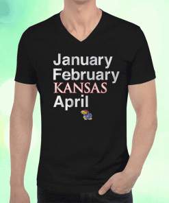 2023 Kansas Basketball January February Kansas April T-Shirt