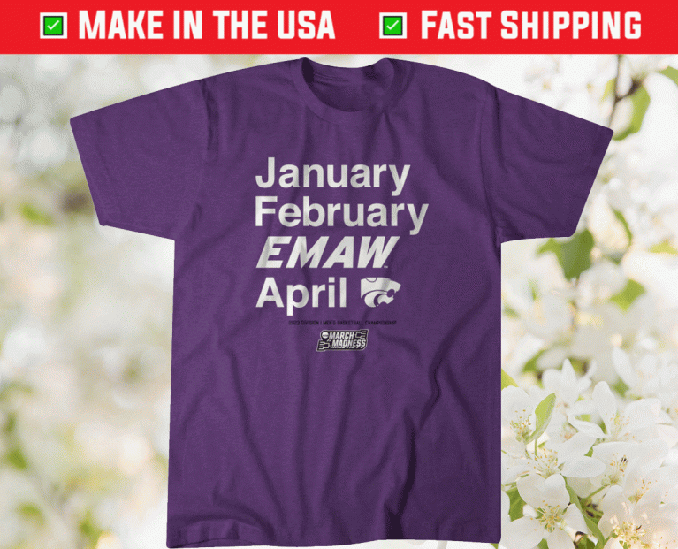 2023 Kansas State January February EMAW April T-Shirt