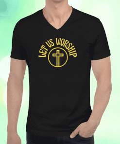 Let-Us-Worship-Shirt