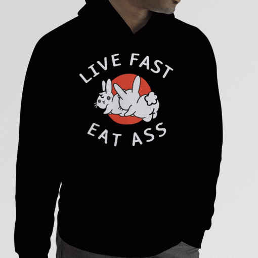 2023 Live Fast Eat Ass Bunny Shirts