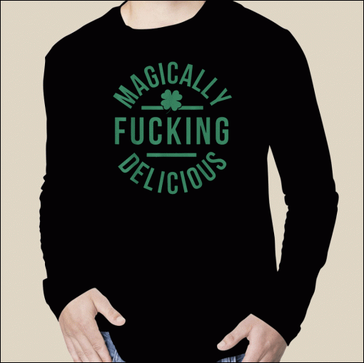 Magically Fucking Delicious Shamrock St. Patrick's Day 2023 T-Shirt