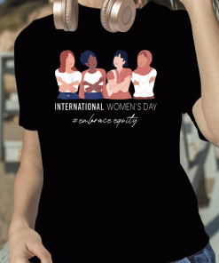 2023 Embrace Equity International Womens Day For Women Shirts