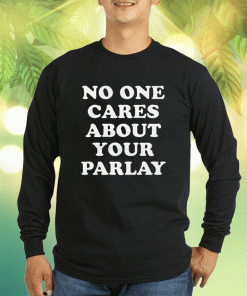 Vintage No One Cares About Your Parlay TShirt
