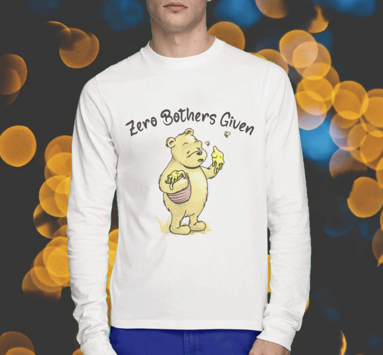 Pooh bear Zero bothers given 2023 T-Shirt