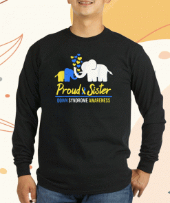 2023 Proud Sister World Down Syndrome Awareness Day Elephant T-Shirt