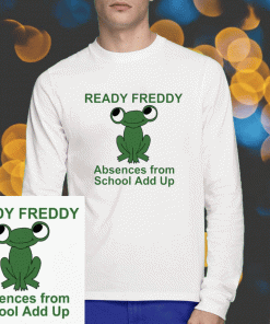 2023 Ready Freddy Absences From School Add Up Green Frog Shirt