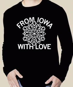 SNOWFLAKES FROM IOWA WITH LOVE SHIRT