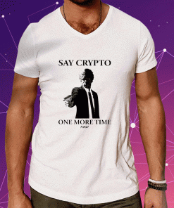 Say Crypto One More Time 2023 T-Shirt