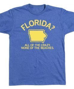 2023 Is this Florida or Iowa Shirts