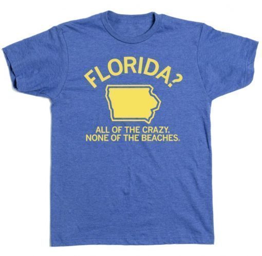 2023 Is this Florida or Iowa Shirts