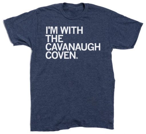 New I'm with the Cavanaugh Coven Shirts