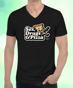 2023 Sex Drugs And Pizza T-Shirt