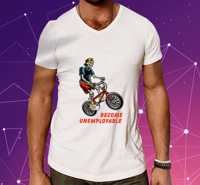 Shithead Steve Merch Become Unemployable 2023 T-Shirt