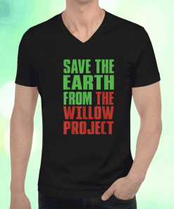 Stop Willow Project save the earth from the Willow Project 2023 T-Shirt