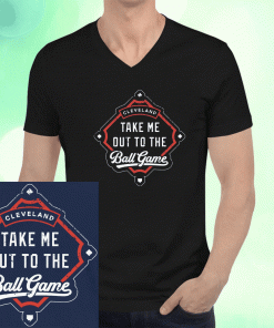 Take Me Out To the Ball Game Cleveland Baseball T-Shirt