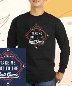 Take Me Out To the Ball Game Cleveland Baseball T-Shirt