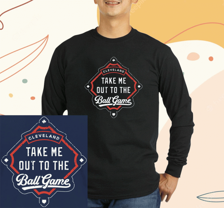 Take Me Out To the Ball Game Cleveland Baseball T-Shirt