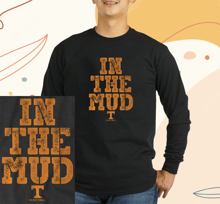 TENNESSEE BASKETBALL IN THE MUD T-SHIRT