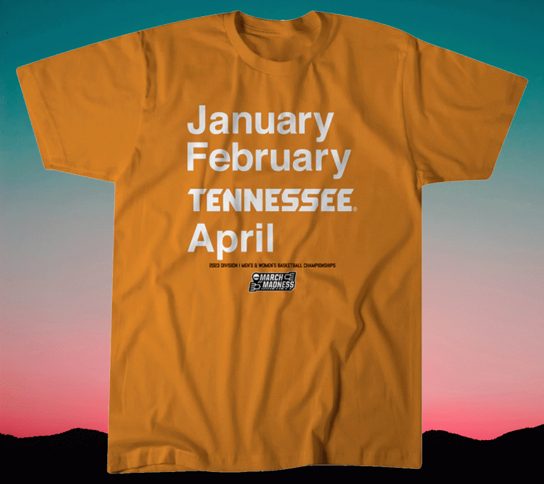 2023 Tennessee Basketball January February TENNESSEE April T-Shirt