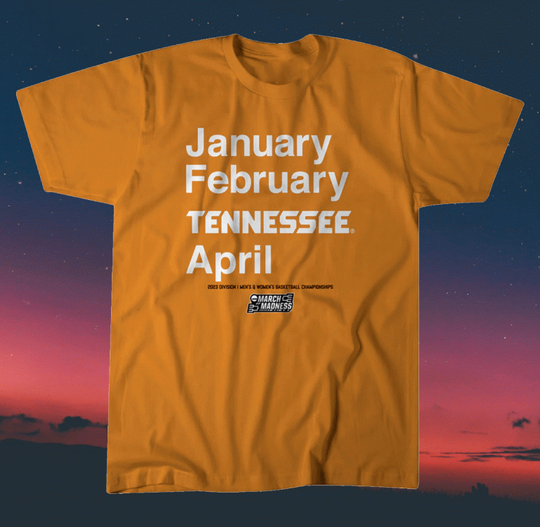 2023 Tennessee Basketball January February TENNESSEE April T-Shirt