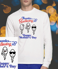 Thanks For Not Swallowing Us Happy Mother’s Day Tee Shirt