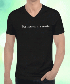 The Clitoris Is A Myth 2023 Shirts