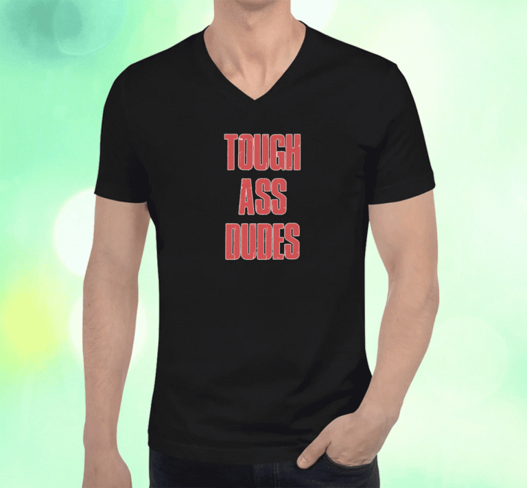 Tough Ass Dudes Tee Shirt