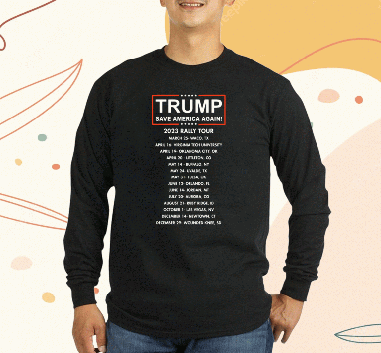 2023 Donald Trump Save America Again Rally Tour Shirts
