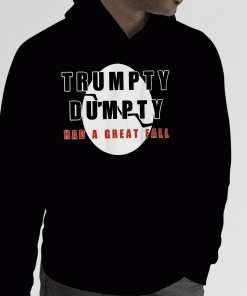 New Trump Trumpty Dumpty Had A Great Fall T-Shirt